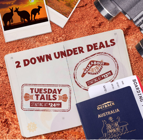 2 Down Under Deals. Tuesday Tails Starting at $24.99. Walkabout Wednesday starting at $13.99