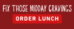 Fix Those Midday Cravings. Order Lunch