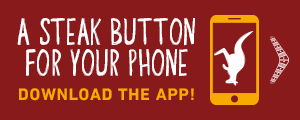 A Steak Button For Your Phone. DOWNLOAD THE APP!