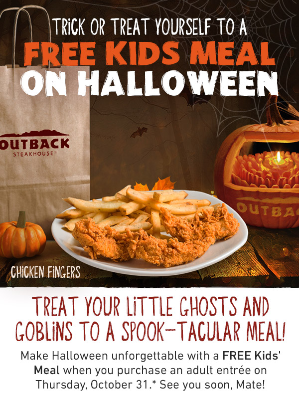 Trick or Treat Yourself to a FREE KIDS MEAL ON HALLOWEEN - TREAT YOUR LITTLE GHOSTS AND GOBLINS TO A SPOOK-TACULAR MEAL! Make Halloween unforgettable with a FREE Kids' Meal when you purchase an adult entrée on Thursday, October 31.* See you soon, Mate! 